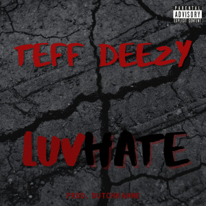 Teff Deezy的专辑LuvHate (Explicit)