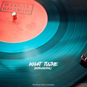 Listen to Khat Tujhe (Instrumental) song with lyrics from Rhythmic Raj Chatterjee