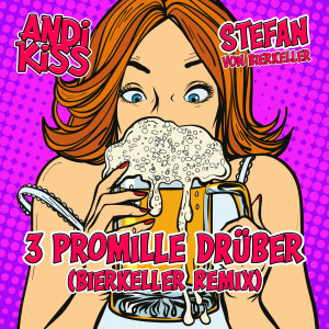 ดาวน์โหลดและฟังเพลง 3 Promille drüber (BierKeller Remix) พร้อมเนื้อเพลงจาก Andi Kiss