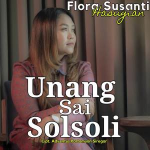 Dengarkan Unang Sai Solsoli lagu dari Flora Hasugian dengan lirik