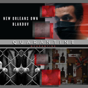 Listen to Quarantine (Explicit) song with lyrics from New Orleans Own Blak Duv