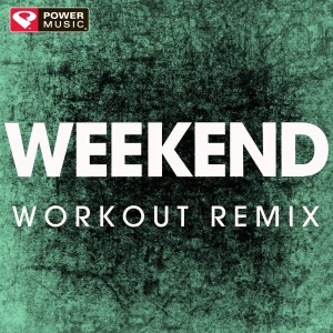 收聽Power Music Workout的Weekend (Extended Workout Remix)歌詞歌曲