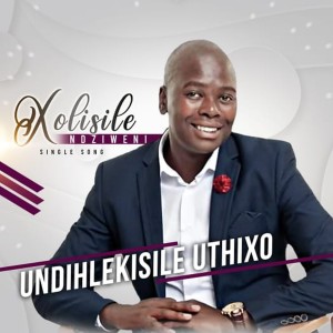 Album Undihlekisile UThixo from Xolisile Ndziweni