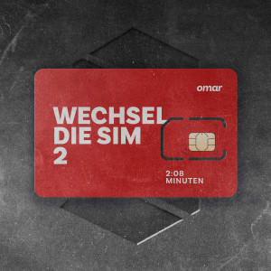 OMAR的專輯WECHSEL DIE SIM 2 (Explicit)
