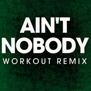 Power Music Workout的專輯Ain't Nobody - Single