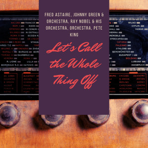 Album Let's Call the Whole Thing Off oleh Johnny Green & Orchestra