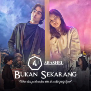 Dengarkan Bukan Sekarang lagu dari Arashel dengan lirik