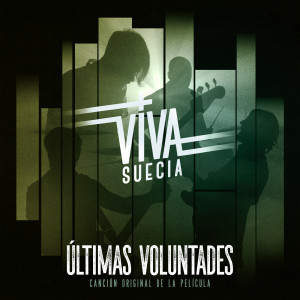Viva Suecia的專輯Últimas Voluntades (Canción Original De La Película)