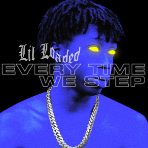 收聽Lil Loaded的Every Time We Step (Clean)歌詞歌曲