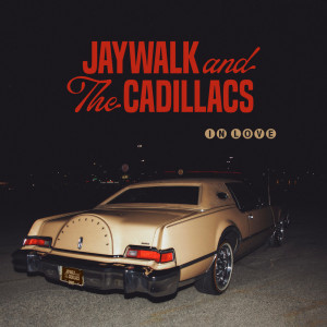 Jaywalk and The Cadillacs的專輯In Love