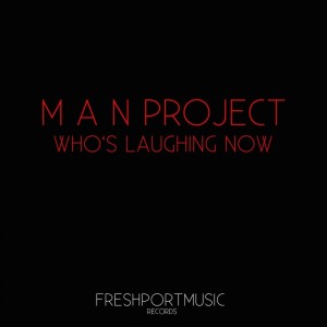 Album Who's Laughing Now oleh M A N Project