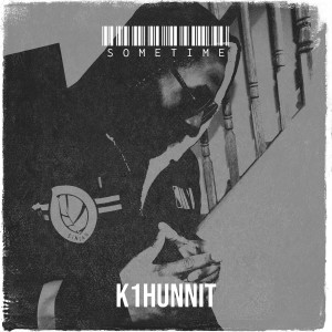 Listen to Sometime (Explicit) song with lyrics from K1hunnit