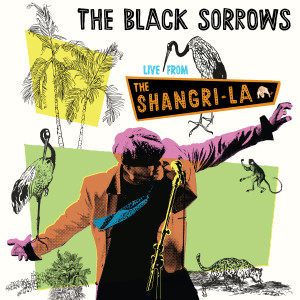 The Black Sorrows的專輯Live From The Shangri La