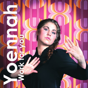 ดาวน์โหลดและฟังเพลง Work for You พร้อมเนื้อเพลงจาก Yoennah