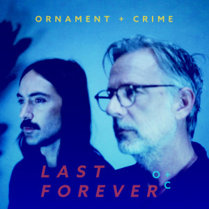 ORNAMENT AND CRIME的專輯Last Forever