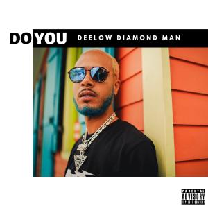 ดาวน์โหลดและฟังเพลง Do You (Explicit) พร้อมเนื้อเพลงจาก DeeLow Diamond Man