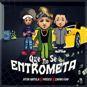Zafiro Rap的专辑Que No Se Entrometa