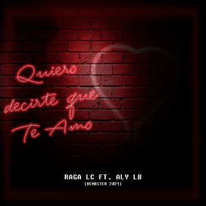 收聽Raga LC的Quiero Decirte Que Te Amo (2021 Remastered)歌詞歌曲