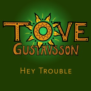 Tove Gustavsson的專輯Hey Trouble