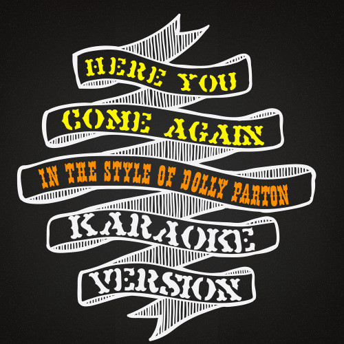 Here You Come Again (In the Style of Dolly Parton) [Karaoke Version] (Karaoke Version)