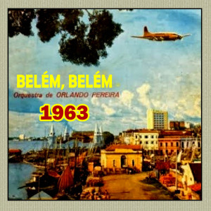 Album BELÉM, BELÉM - 1963 from Orlando Pereira
