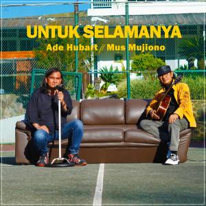 Listen to Untuk Selamanya song with lyrics from Ade Hubart