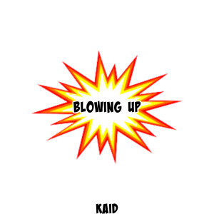Dengarkan Blowing Up lagu dari KAID dengan lirik