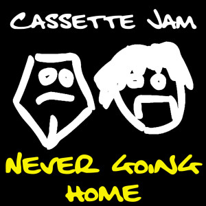 ดาวน์โหลดและฟังเพลง Never Going Home พร้อมเนื้อเพลงจาก Cassette Jam