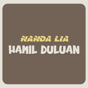收听Nanda Lia的Hamil Duluan歌词歌曲