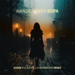 Listen to Sopa (Çağın Kulaçoğlu & Rareborn Remix) song with lyrics from Hande Yener