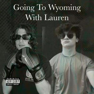 The Gamblers的專輯Going To Wyoming With Lauren (Explicit)