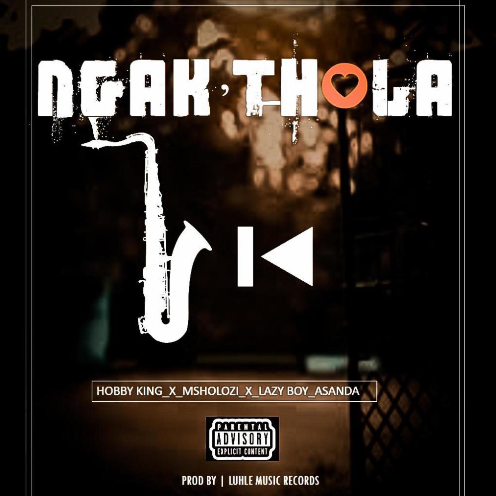 Ngak'thola (feat. Hobby king, Lazy boy & Asanda)