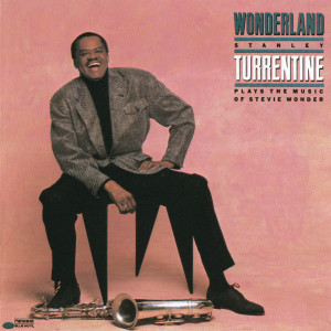 ดาวน์โหลดและฟังเพลง Don't You Worry 'Bout A Thing พร้อมเนื้อเพลงจาก Stanley Turrentine