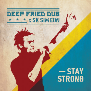 ดาวน์โหลดและฟังเพลง Stay Strong (Dub Version) พร้อมเนื้อเพลงจาก Deep Fried Dub
