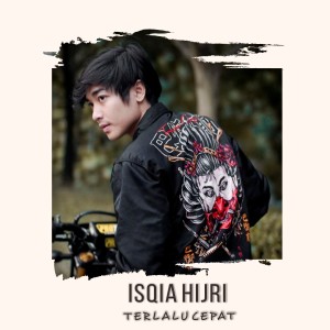 Listen to Terlalu Cepat song with lyrics from ISQIA HIJRI