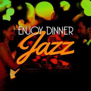 Jazz Dinner Music的專輯Enjoy Dinner Jazz