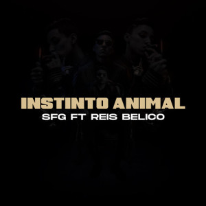 Listen to Instinto Animal (Explicit) song with lyrics from Sfg