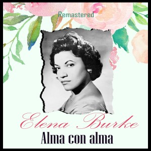 อัลบัม Alma con alma (Remastered) ศิลปิน Elena Burke