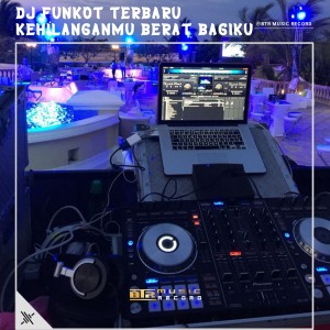 DJ FUNKOT TERBARU的专辑KEHILANGMU BERAT BAGIKU