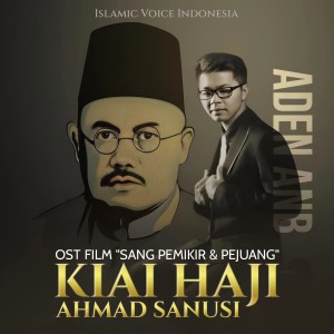 Listen to Kiai Haji Ahmad Sanusi (From "Sang Pemikir & Pejuang") song with lyrics from Aden AnB
