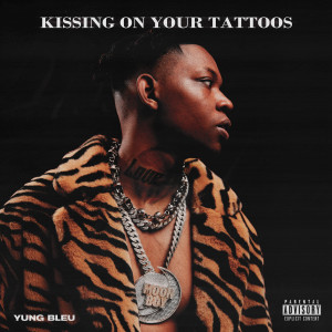 Kissing On Your Tattoos (Explicit) dari Yung Bleu