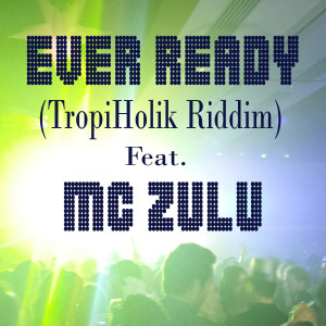 收聽Hectito的Ever Ready (TropiHolik Riddim) [feat. MC Zulu]歌詞歌曲