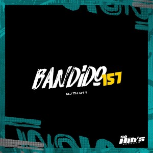 收聽DJ TH 011的Bandido 157 (Explicit)歌詞歌曲