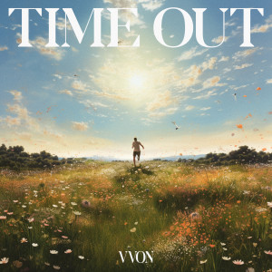 收听VVON (본)的Time Out (Feat. Kid Wine)歌词歌曲