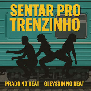 收聽Prado No Beat的SENTAR PRO TRENZINHO (Explicit)歌詞歌曲