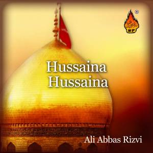 收聽Ali Abbas Rizvi的Zehra Tere Hussain Ka Gham歌詞歌曲