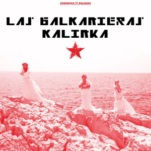 收聽Las Balkanieras的Kalinka歌詞歌曲