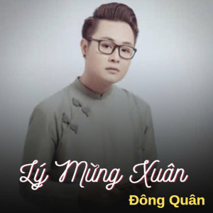 Listen to Lý Mừng Xuân song with lyrics from Đông Quân