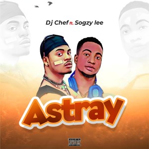 ดาวน์โหลดและฟังเพลง Astray (Explicit) พร้อมเนื้อเพลงจาก DJ Chef