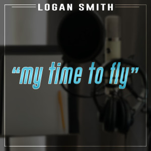 My Time to Fly dari Logan Smith